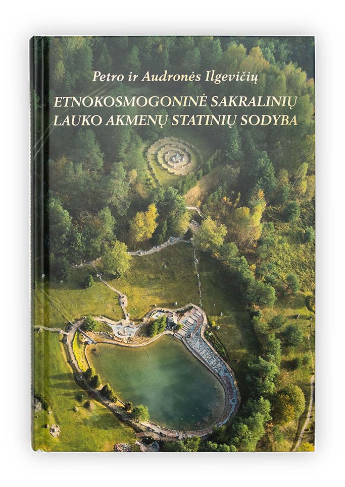 Nauja knyga „Petro ir Audronės Ilgevičių etnokosmogoninė sakralinių lauko akmenų statinių sodyba“